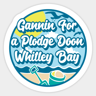 Gannin for a plodge doon Whitley Bay - Going for a paddle in the sea at Whitley Bay Sticker